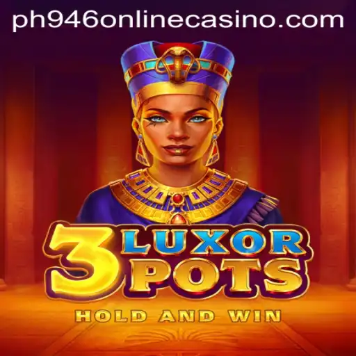 Exploring the Excitement of 3LuxorPots at ph946 Online Casino