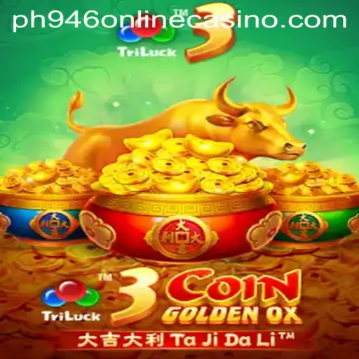 Explore the Exciting World of 3CoinGoldenOX at PH946 Online Casino