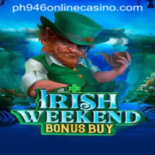 Exploring IrishWeekendBonusBuy: A Unique Gaming Experience at PH946 Online Casino