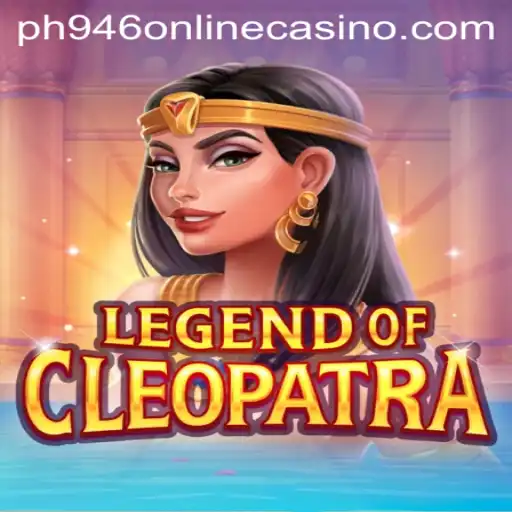Exploring the Enigmatic World of LegendOfCleopatra at ph946 Online Casino