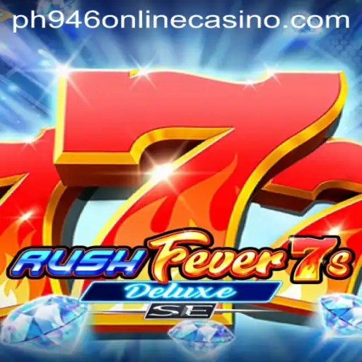 Thrilling Adventure Awaits in RushFever7sDeluxeSE: The Ultimate Game at PH946 Online Casino